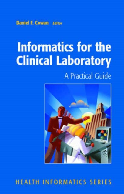 Book cover of: Informatics for the Clinical Laboratory. By: Daniel Cowan