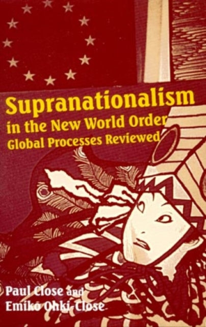 Book cover of: Supranationalism in the New World Order. By: Paul Ohki-Close,  Emiko Close