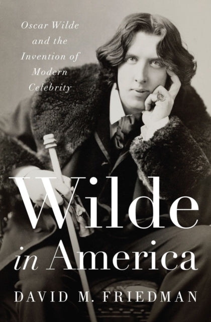 Book cover of: Wilde in America. By: David M. Friedman