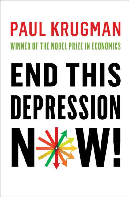 Book cover of: End This Depression Now!. By: Paul R. Krugman