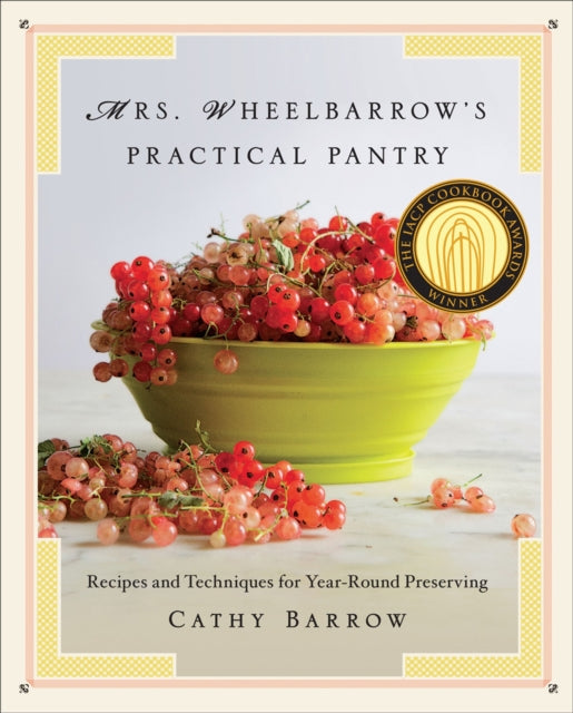 Book cover of: Mrs. Wheelbarrow's Practical Pantry. By: Cathy Barrow