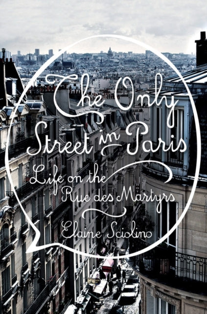 Book cover of: Only Street in Paris. By: Elaine Sciolino