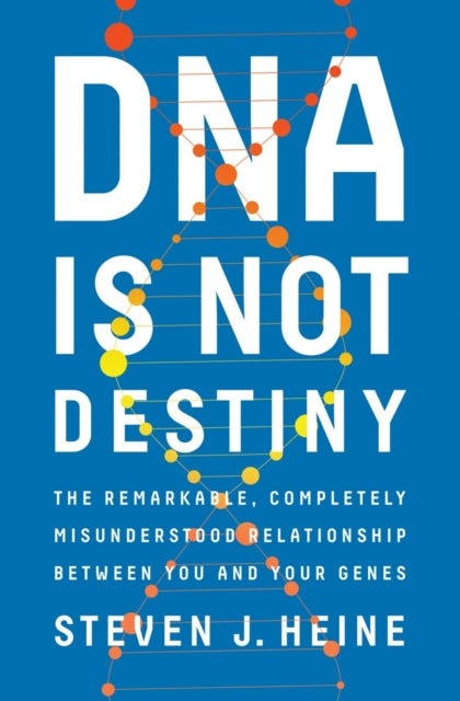 Book cover of: DNA Is Not Destiny. By: Steven J. Heine