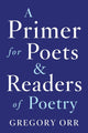 Book cover of: Primer for Poets. By: Gregory Orr