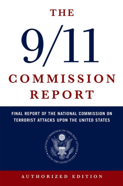 Book cover of: 9/11 Commission Report. By: National Commission on Terrorist Attacks upon the United States., National Commission on Terrorist Attacks