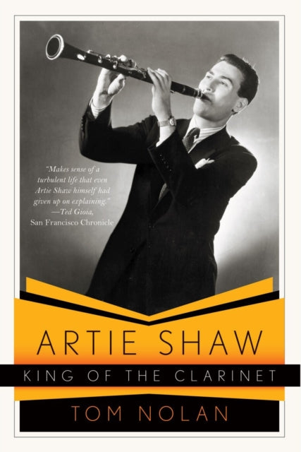Book cover of: Artie Shaw, King of the Clarinet. By: Tom Nolan