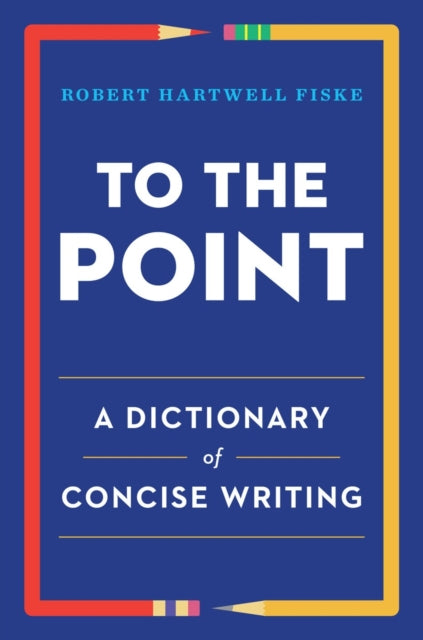 Book cover of: To the Point. By: Robert Hartwell Fiske