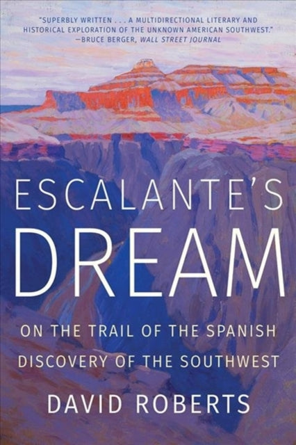 Book cover of: Escalante's Dream. By: David Roberts