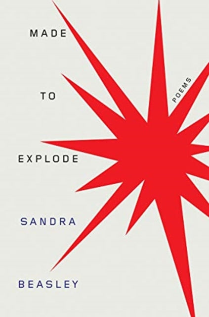 Book cover of: Made to Explode. By: Sandra Beasley