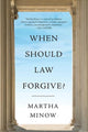 Book cover of: When Should Law Forgive?. By: Martha Minow