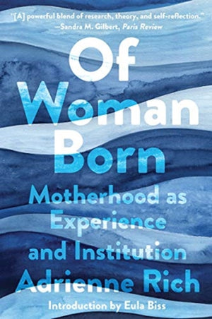 Of Woman Born, Motherhood as Experience and Institution