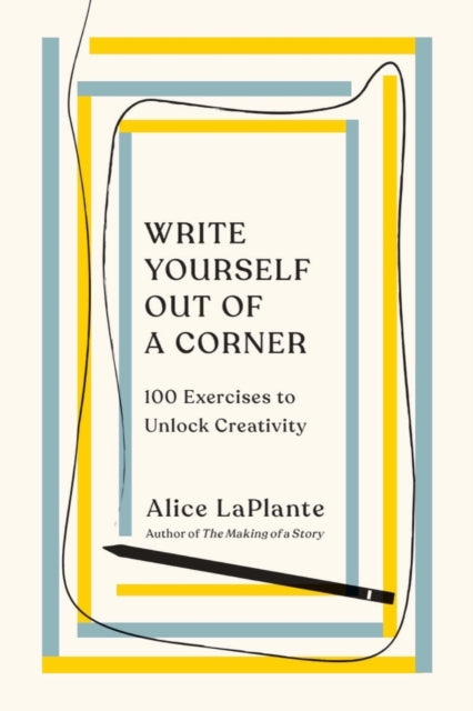 Book cover of: Write Yourself Out of a Corner. By: Alice Laplante