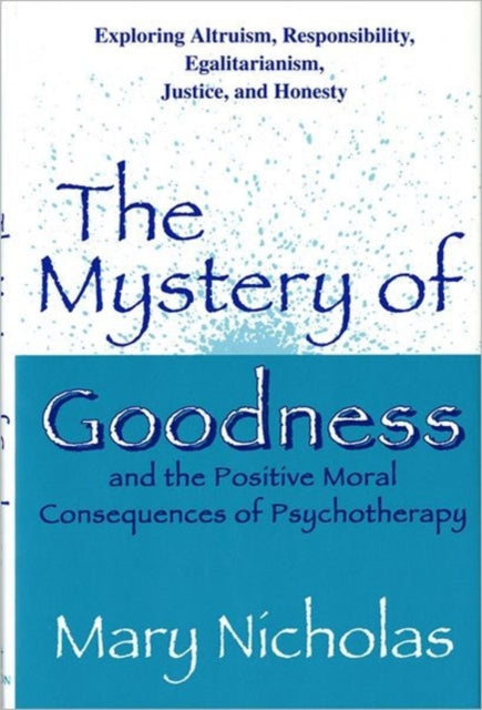 Book cover of: Mystery of Goodness and the Positive Moral Consequences of Psychotherapy