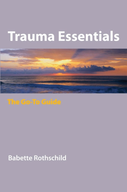 Book cover of: Trauma Essentials. By: Babette Rothschild