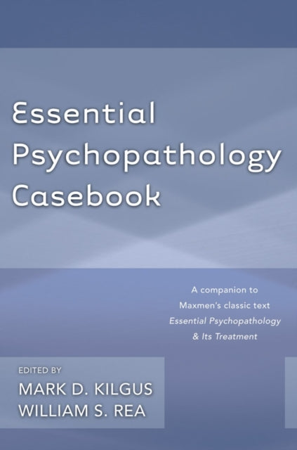 Book cover of: Essential Psychopathology Casebook. By: Mark D. Kilgus