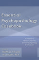 Book cover of: Essential Psychopathology Casebook. By: Mark D. Kilgus