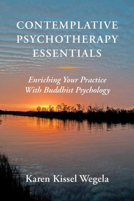 Book cover of: Contemplative Psychotherapy Essentials. By: Karen Kissel Wegela