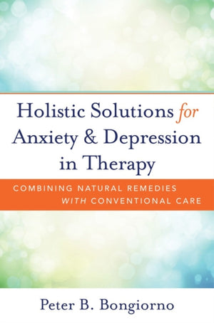 Holistic Solutions for Anxiety & Depression in Therapy