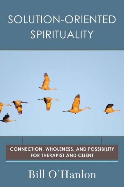 Book cover of: Solution-Oriented Spirituality. By: Bill O'Hanlon