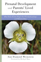 Book cover of: Prenatal Development and Parents' Lived Experiences. By: Ann Diamond Weinstein PhD
