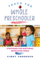 Book cover of: Teach the Whole Preschooler. By: Cindy Terebush