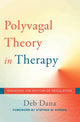 Book cover of: Polyvagal Theory in Therapy. By: Deb A. Dana