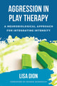 Book cover of: Aggression in Play Therapy. By: Lisa Dion