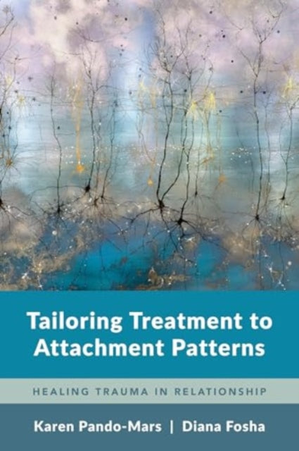 Book cover of: Tailoring Treatment to Attachment Patterns. By: Karen Pando-Mars