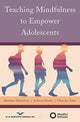 Book cover of: Teaching Mindfulness to Empower Adolescents. By: Matthew Brensilver