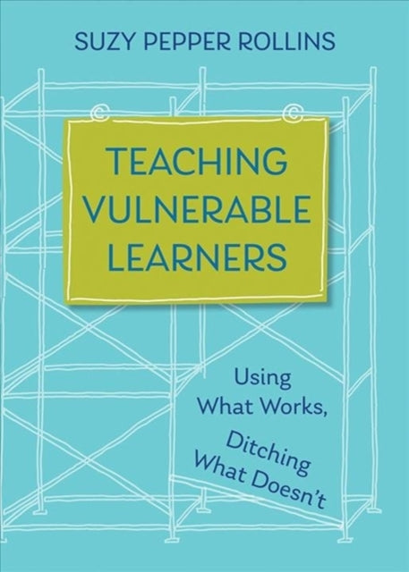 Book cover of: Teaching Vulnerable Learners. By: Suzy Pepper Rollins