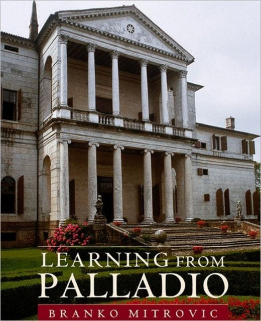 Book cover of: Learning From Palladio. By: Branko Mitrovic