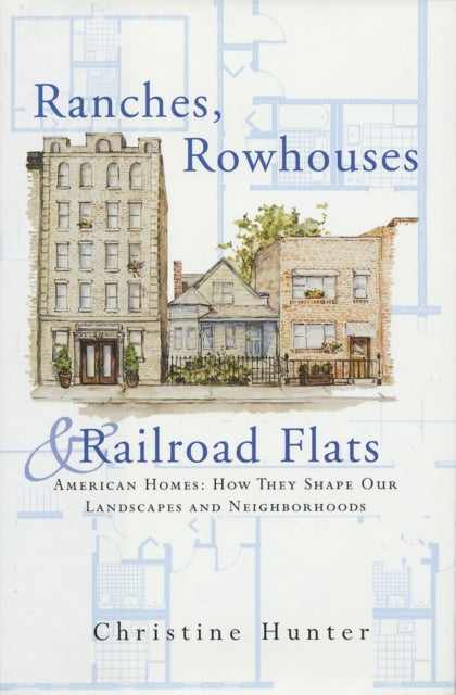 Book cover of: Ranches, Rowhouses, and Railroad Flats. By: Christine Hunter