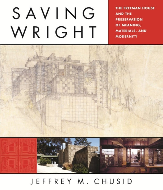 Book cover of: Saving Wright. By: Jeffrey M. Chusid