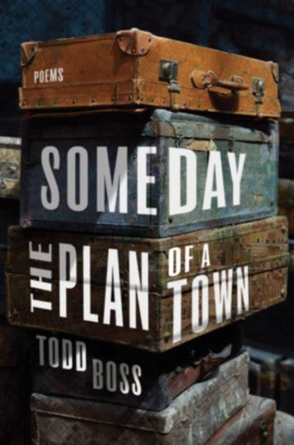 Book cover of: Someday the Plan of a Town. By: Todd Boss