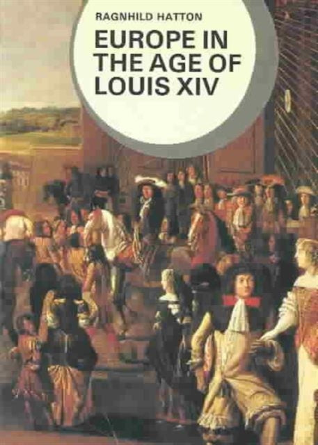 Book cover of: Europe in the Age of Louis XIV. By: Ragnhild Hatton