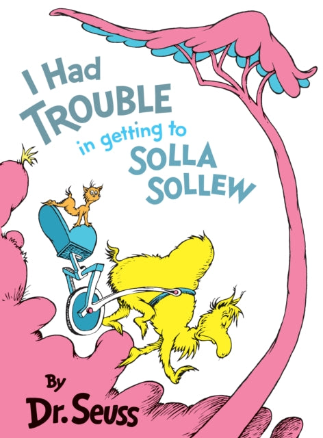 Book cover of: I Had Trouble in Getting to Solla Sollew. By: Dr. Seuss