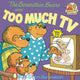 Book cover of: Berenstain Bears and Too Much TV