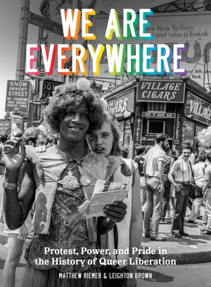 We Are Everywhere, A Visual Guide to the History of Queer Liberation, So Far