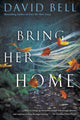 Book cover of: Bring Her Home. By: David Bell