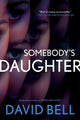 Book cover of: Somebody's Daughter. By: David Bell
