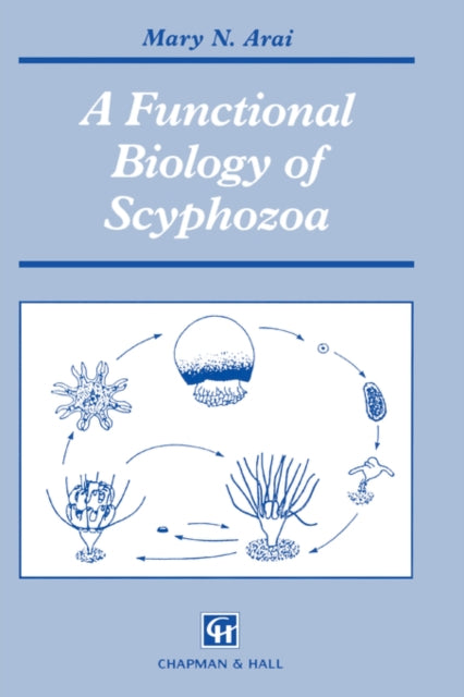 Book cover of: Functional Biology of Scyphozoa. By: M.N. Arai