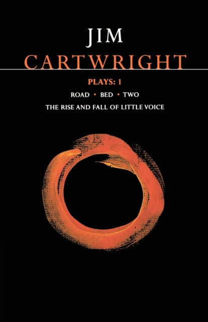 Cartwright Plays 1, Road; Bed; Two; The Rise and Fall of Little Voice 9780413702302 Jim Cartwright