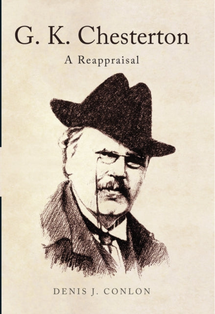 G K Chesterton: a Reappraisal 9780413777683 Denis Conlon