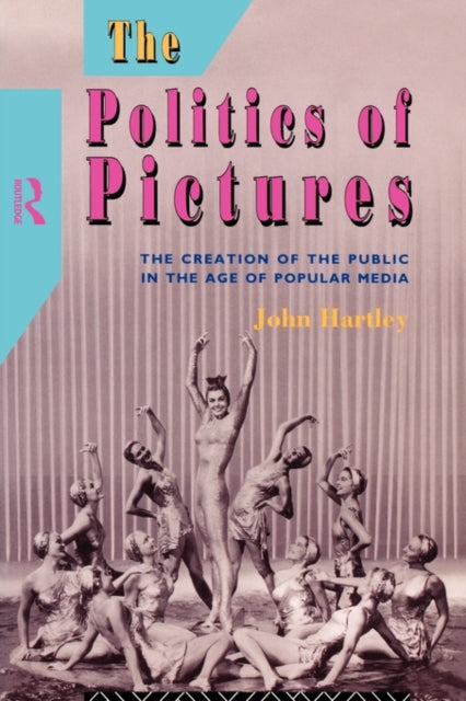 Book cover of: Politics of Pictures. By: John Hartley
