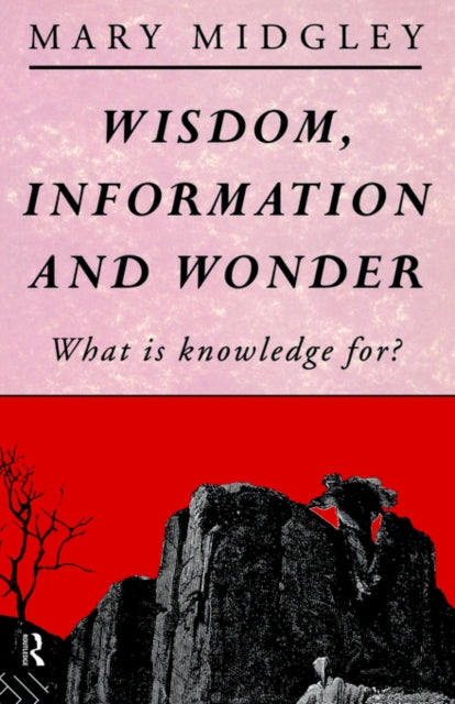 Book cover of: Wisdom, Information and Wonder. By: Mary Midgley
