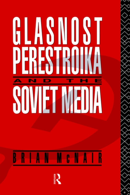 Book cover of: Glasnost, Perestroika and the Soviet Media