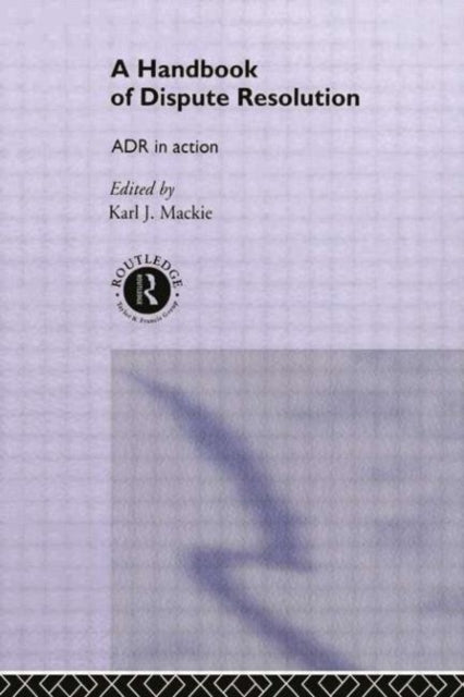 Book cover of: Handbook of Dispute Resolution. By: Karl Mackie