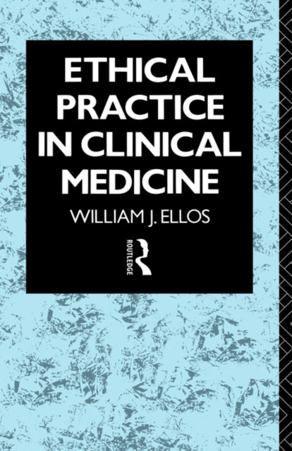 Book cover of: Ethical Practice in Clinical Medicine. By: Will Ellos S.J.