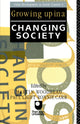 Book cover of: Growing Up in a Changing Society. By: M. Woodhead
