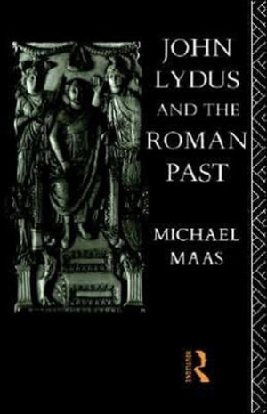 John Lydus and the Roman Past